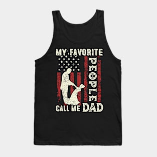 My Favorite People Call Me Dad US Flag Funny Dad Gifts Fathers Day Tank Top